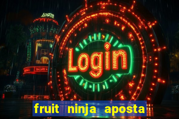 fruit ninja aposta 1 real